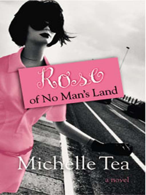 Title details for Rose of No Man's Land by Michelle Tea - Available